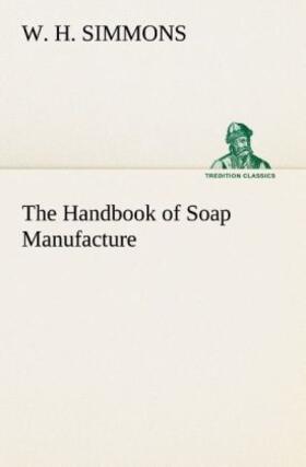 Simmons |  The Handbook of Soap Manufacture | Buch |  Sack Fachmedien