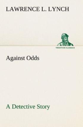 Lynch |  Against Odds A Detective Story | Buch |  Sack Fachmedien