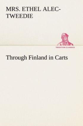 Alec-Tweedie |  Through Finland in Carts | Buch |  Sack Fachmedien
