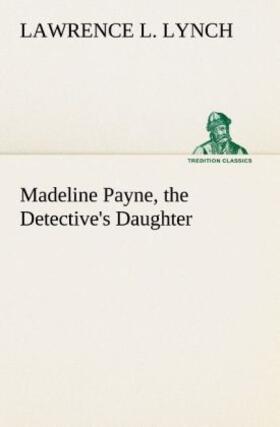 Lynch |  Madeline Payne, the Detective's Daughter | Buch |  Sack Fachmedien