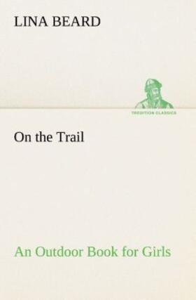 Beard |  On the Trail An Outdoor Book for Girls | Buch |  Sack Fachmedien