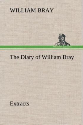 Bray |  The Diary of William Bray: extracts | Buch |  Sack Fachmedien