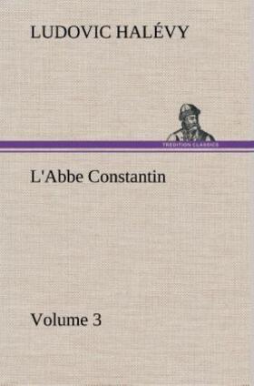Halévy |  L'Abbe Constantin - Volume 3 | Buch |  Sack Fachmedien