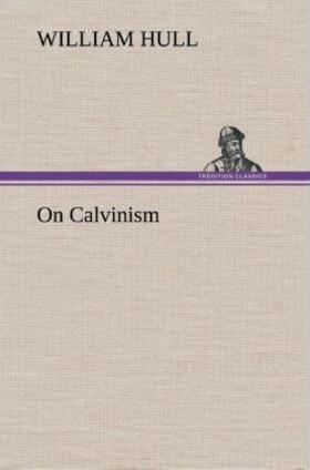 Hull |  On Calvinism | Buch |  Sack Fachmedien