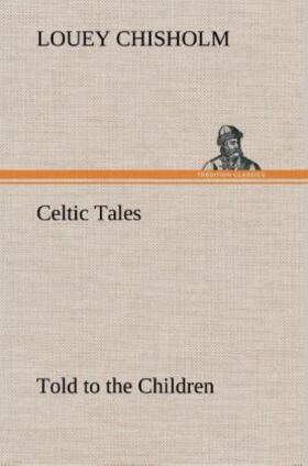 Chisholm |  Celtic Tales, Told to the Children | Buch |  Sack Fachmedien