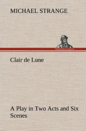 Strange |  Clair de Lune A Play in Two Acts and Six Scenes | Buch |  Sack Fachmedien