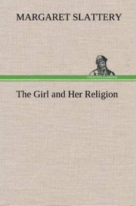 Slattery |  The Girl and Her Religion | Buch |  Sack Fachmedien