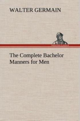 Germain |  The Complete Bachelor Manners for Men | Buch |  Sack Fachmedien