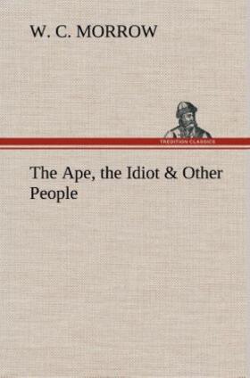 Morrow |  The Ape, the Idiot & Other People | Buch |  Sack Fachmedien