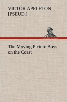 Appleton |  The Moving Picture Boys on the Coast | Buch |  Sack Fachmedien