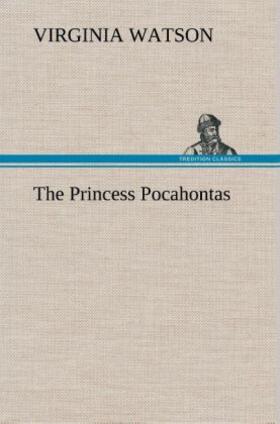 Watson |  The Princess Pocahontas | Buch |  Sack Fachmedien