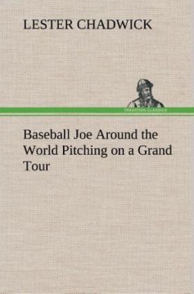 Chadwick |  Baseball Joe Around the World Pitching on a Grand Tour | Buch |  Sack Fachmedien