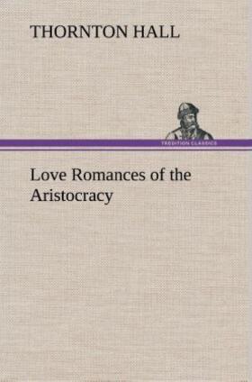 Hall |  Love Romances of the Aristocracy | Buch |  Sack Fachmedien
