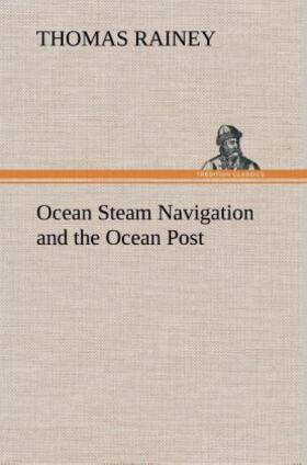 Rainey |  Ocean Steam Navigation and the Ocean Post | Buch |  Sack Fachmedien