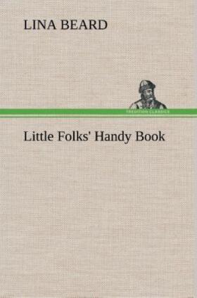Beard |  Little Folks' Handy Book | Buch |  Sack Fachmedien