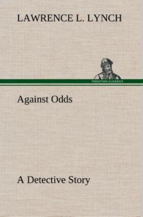 Lynch |  Against Odds A Detective Story | Buch |  Sack Fachmedien