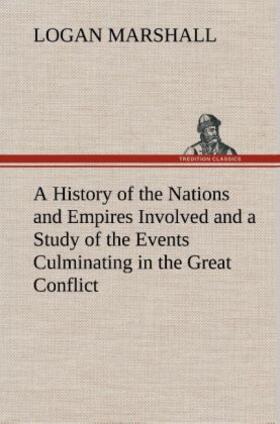 Marshall |  A History of the Nations and Empires Involved and a Study of the Events Culminating in the Great Conflict | Buch |  Sack Fachmedien