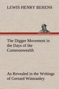 Berens |  The Digger Movement in the Days of the Commonwealth As Revealed in the Writings of Gerrard Winstanley, the Digger, Mystic and Rationalist, Communist and Social Reformer | Buch |  Sack Fachmedien