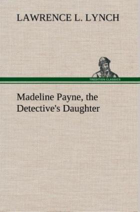 Lynch |  Madeline Payne, the Detective's Daughter | Buch |  Sack Fachmedien
