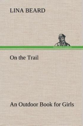 Beard |  On the Trail An Outdoor Book for Girls | Buch |  Sack Fachmedien