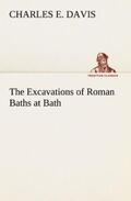 Davis |  The Excavations of Roman Baths at Bath | Buch |  Sack Fachmedien