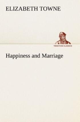 Towne |  Happiness and Marriage | Buch |  Sack Fachmedien