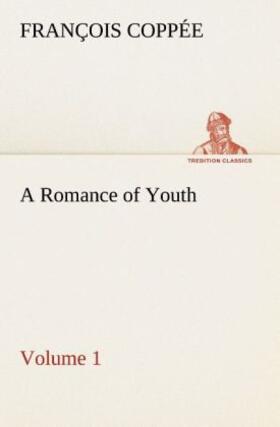 Coppée |  A Romance of Youth - Volume 1 | Buch |  Sack Fachmedien