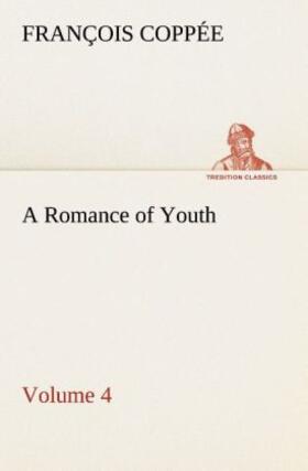 Coppée |  A Romance of Youth - Volume 4 | Buch |  Sack Fachmedien