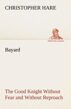 Hare |  Bayard: the Good Knight Without Fear and Without Reproach | Buch |  Sack Fachmedien