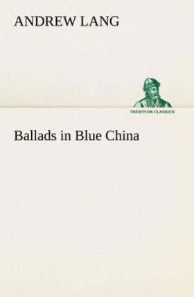 Lang |  Ballads in Blue China | Buch |  Sack Fachmedien