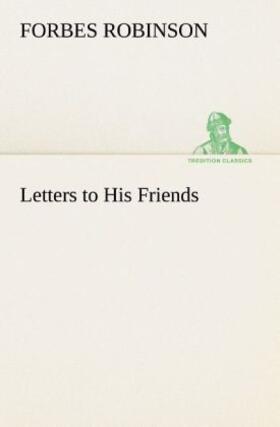 Robinson |  Letters to His Friends | Buch |  Sack Fachmedien