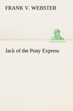 Webster |  Jack of the Pony Express | Buch |  Sack Fachmedien