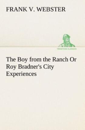 Webster |  The Boy from the Ranch Or Roy Bradner's City Experiences | Buch |  Sack Fachmedien