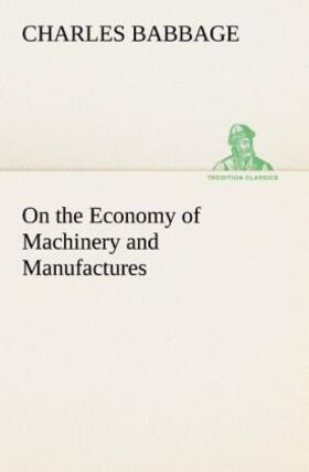 Babbage | On the Economy of Machinery and Manufactures | Buch | 978-3-8491-9187-0 | sack.de