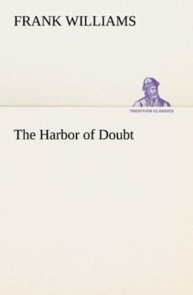 Williams |  The Harbor of Doubt | Buch |  Sack Fachmedien