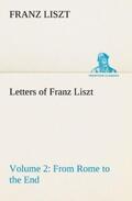 Liszt |  Letters of Franz Liszt -- Volume 2 from Rome to the End | Buch |  Sack Fachmedien