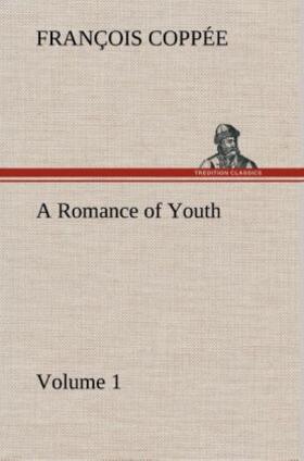 Coppée |  A Romance of Youth - Volume 1 | Buch |  Sack Fachmedien