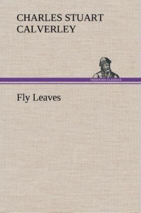 Calverley |  Fly Leaves | Buch |  Sack Fachmedien