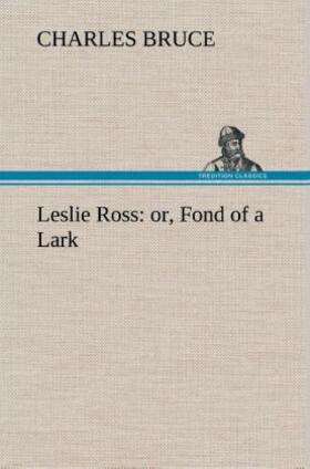 Bruce |  Leslie Ross: or, Fond of a Lark | Buch |  Sack Fachmedien