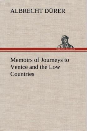 Dürer |  Memoirs of Journeys to Venice and the Low Countries | Buch |  Sack Fachmedien