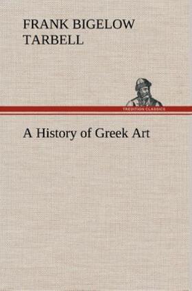 Tarbell |  A History of Greek Art | Buch |  Sack Fachmedien
