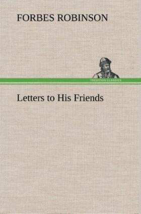 Robinson |  Letters to His Friends | Buch |  Sack Fachmedien
