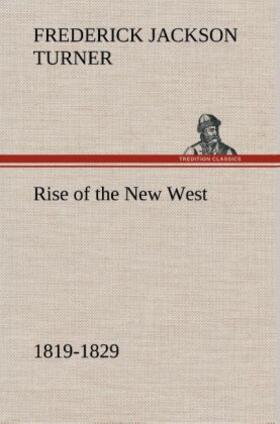 Turner |  Rise of the New West, 1819-1829 | Buch |  Sack Fachmedien