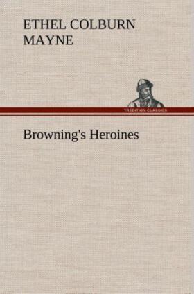 Mayne |  Browning's Heroines | Buch |  Sack Fachmedien