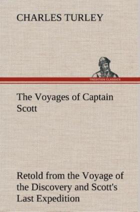 Turley |  The Voyages of Captain Scott : Retold from the Voyage of the Discovery and Scott's Last Expedition | Buch |  Sack Fachmedien