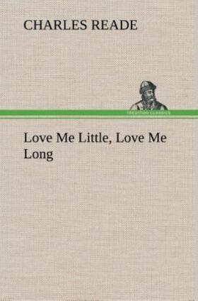 Reade |  Love Me Little, Love Me Long | Buch |  Sack Fachmedien