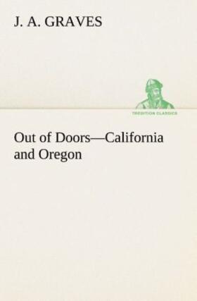 Graves |  Out of Doors-California and Oregon | Buch |  Sack Fachmedien