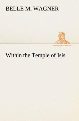 Wagner |  Within the Temple of Isis | Buch |  Sack Fachmedien