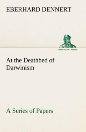 Dennert |  At the Deathbed of Darwinism A Series of Papers | Buch |  Sack Fachmedien