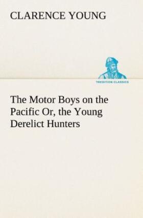 Young |  The Motor Boys on the Pacific Or, the Young Derelict Hunters | Buch |  Sack Fachmedien
